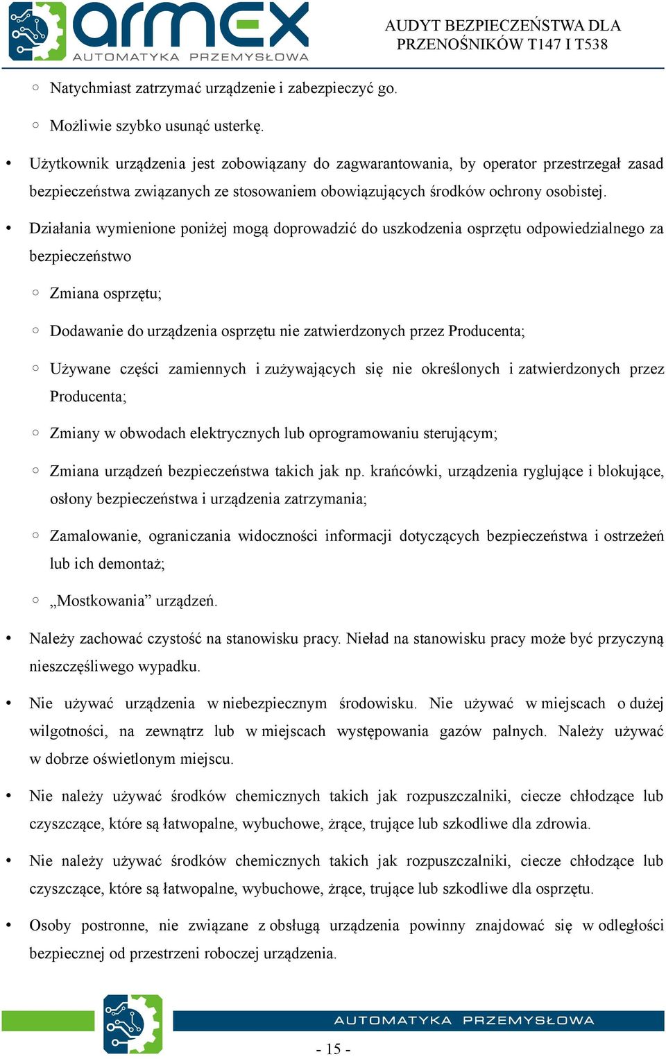 Działania wymienione poniżej mogą doprowadzić do uszkodzenia osprzętu odpowiedzialnego za bezpieczeństwo Zmiana osprzętu; Dodawanie do urządzenia osprzętu nie zatwierdzonych przez Producenta; Używane