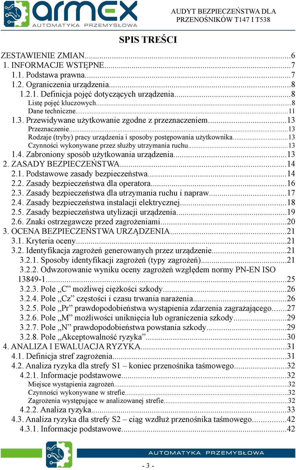 Zabroniony sposób użytkowania urządzenia.... ZASADY BEZPIECZEŃSTWA...4.. Podstawowe zasady bezpieczeństwa...4.. Zasady bezpieczeństwa dla operatora...6.