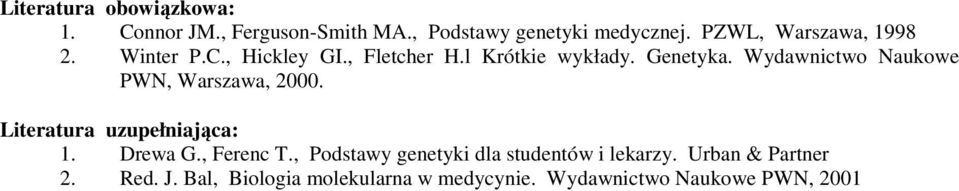 Wydawnictwo Naukowe PWN, Warszawa, 2000. Literatura uzupełniająca: 1. Drewa G., Ferenc T.