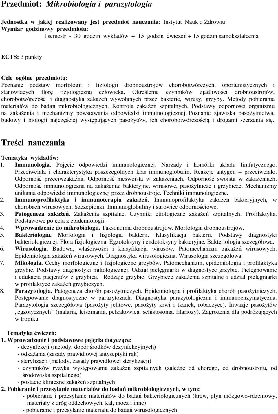 fizjologiczną człowieka. Określenie czynników zjadliwości drobnoustrojów, chorobotwórczość i diagnostyka zakażeń wywołanych przez bakterie, wirusy, grzyby.