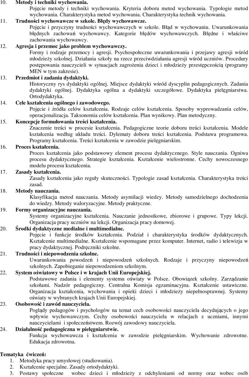 Uwarunkowania błędnych zachowań wychowawcy. Kategorie błędów wychowawczych. Błędne i właściwe zachowania wychowawcy. 12. Agresja i przemoc jako problem wychowawczy. Formy i rodzaje przemocy i agresji.