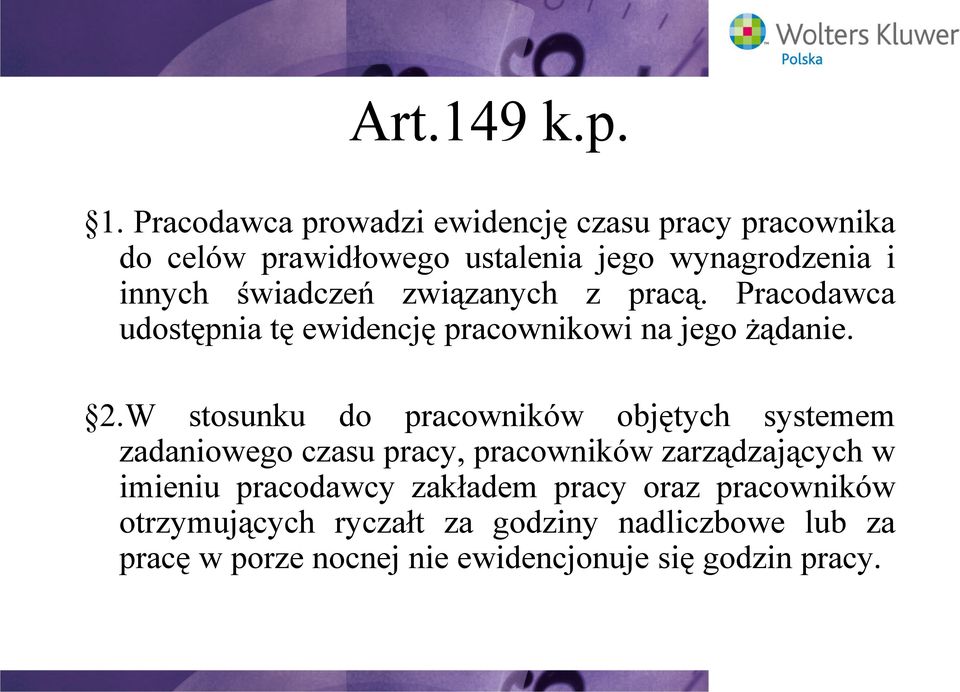 świadczeń związanych z pracą. Pracodawca udostępnia tę ewidencję pracownikowi na jego żądanie. 2.