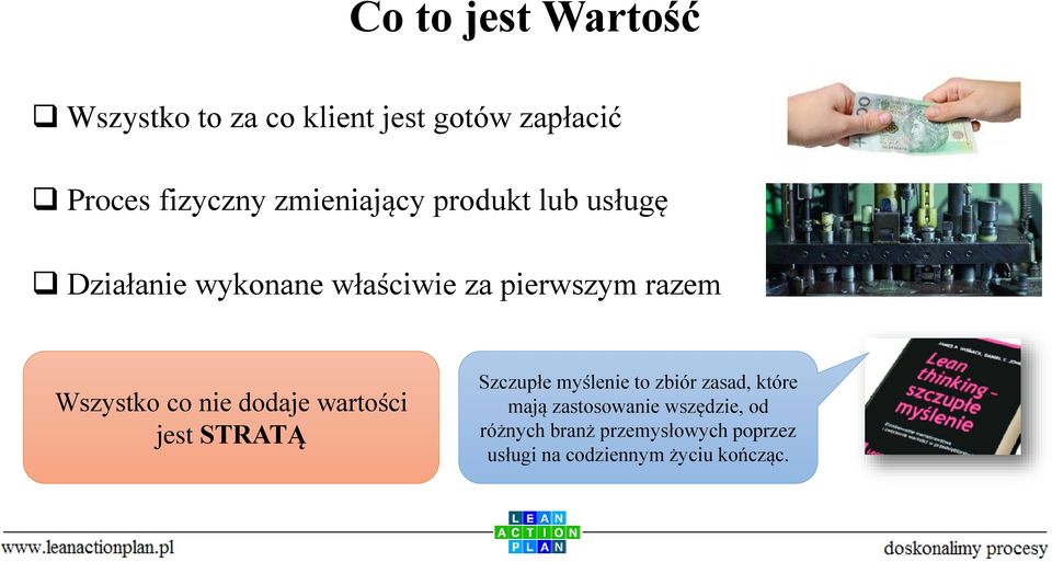 Wszystko co nie dodaje wartości jest STRATĄ Szczupłe myślenie to zbiór zasad, które