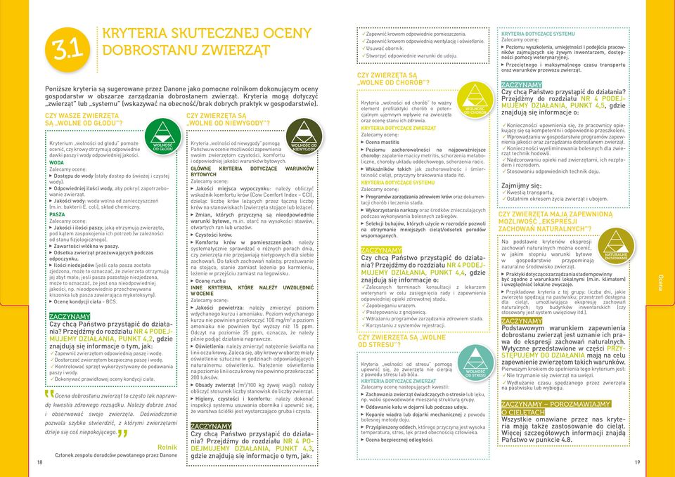 Kryterium wolności od głodu pomo że ocenić, czy krowy otrzymują odpowiednie dawki paszy i wody odpo wiedniej jakości.