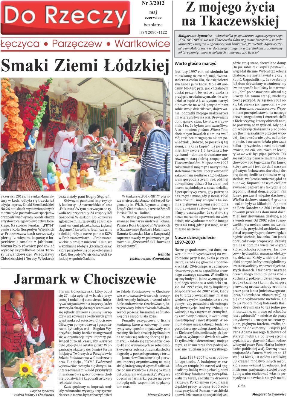 Smaki Ziemi Łódzkiej 3 czerwca 2012 r. na rynku Manufaktury w Łodzi odbyła się trzecia już edycja imprezy Smaki Ziemi Łódzkiej.