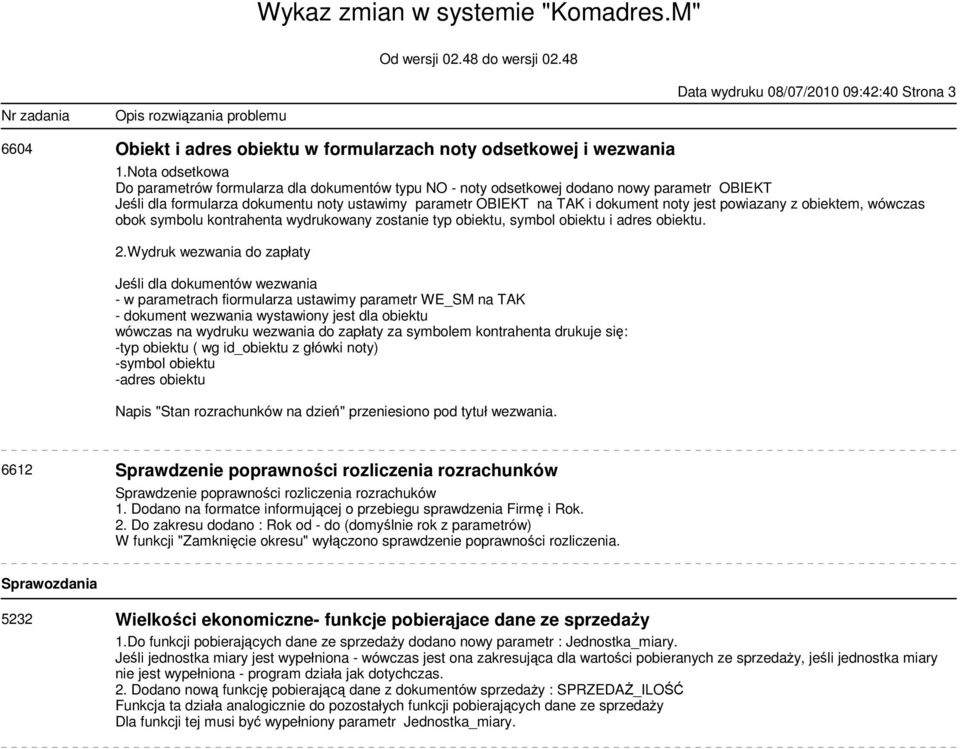 powiazany z obiektem, wówczas obok symbolu kontrahenta wydrukowany zostanie typ obiektu, symbol obiektu i adres obiektu. 2.