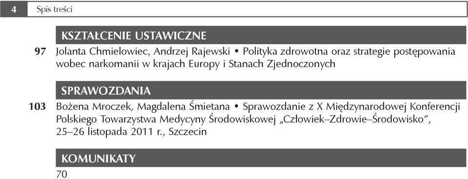 103 Bożena Mroczek, Magdalena Śmietana Sprawozdanie z X Międzynarodowej Konferencji Polskiego