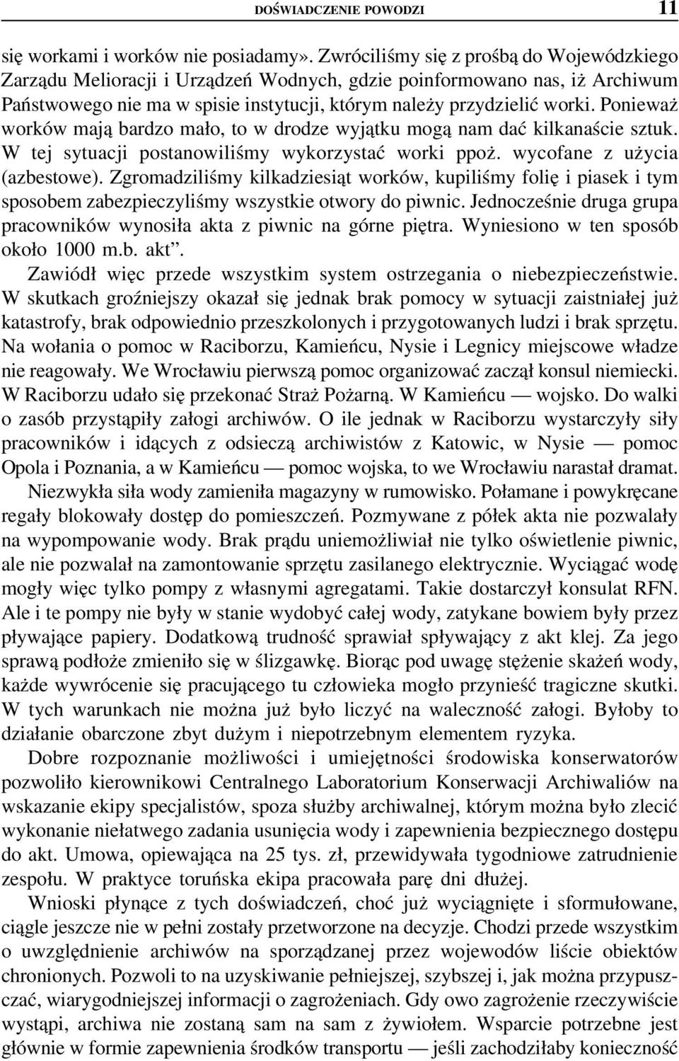 Ponieważ worków mają bardzo mało, to w drodze wyjątku mogą nam dać kilkanaście sztuk. W tej sytuacji postanowiliśmy wykorzystać worki ppoż. wycofane z użycia (azbestowe).