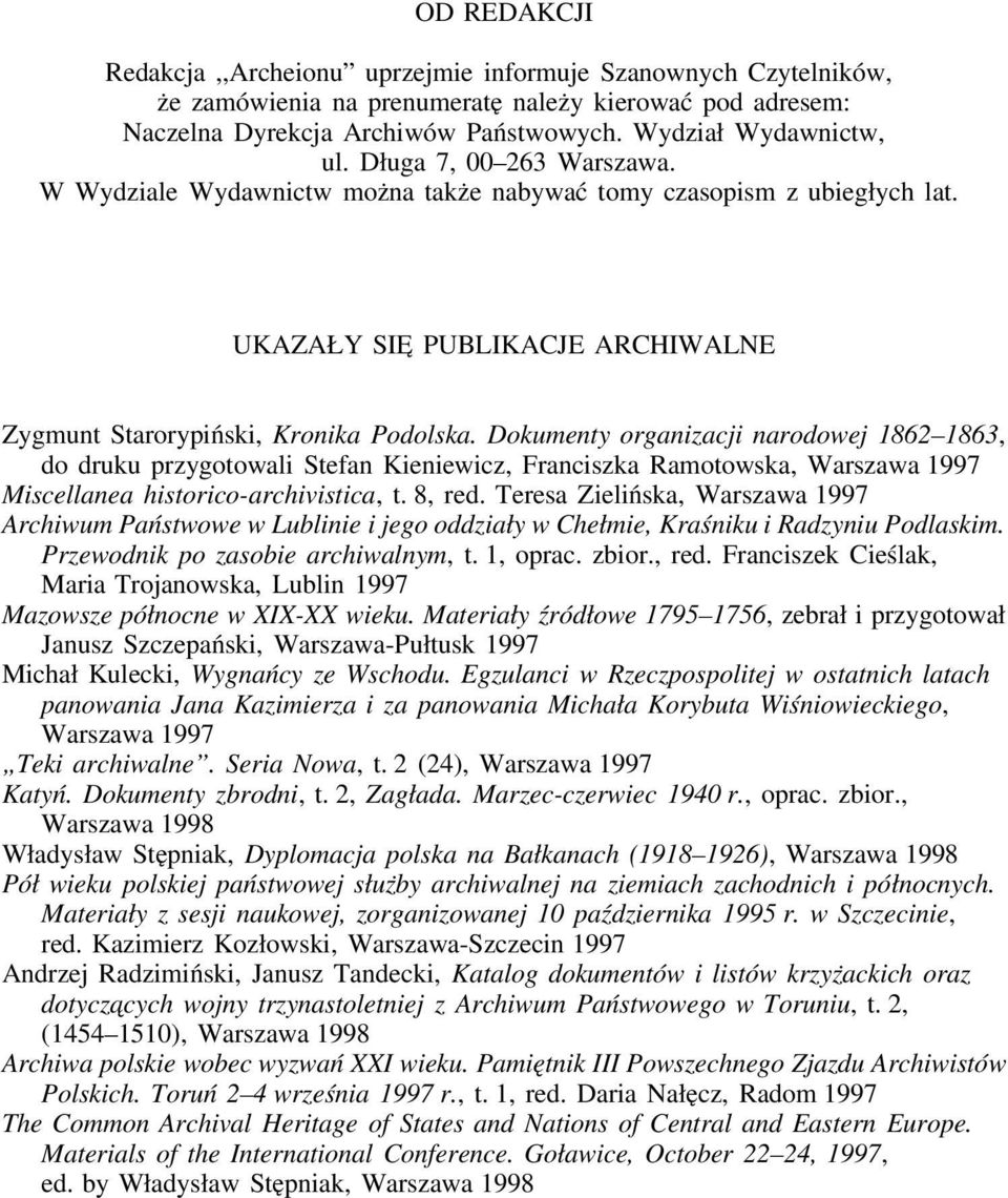 Dokumenty organizacji narodowej 1862 1863, do druku przygotowali Stefan Kieniewicz, Franciszka Ramotowska, Warszawa 1997 Miscellanea historico-archivistica, t. 8, red.