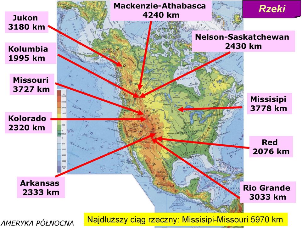 Missisipi 3778 km Red 2076 km Arkansas 2333 km AMERYKA PÓŁNOCNA