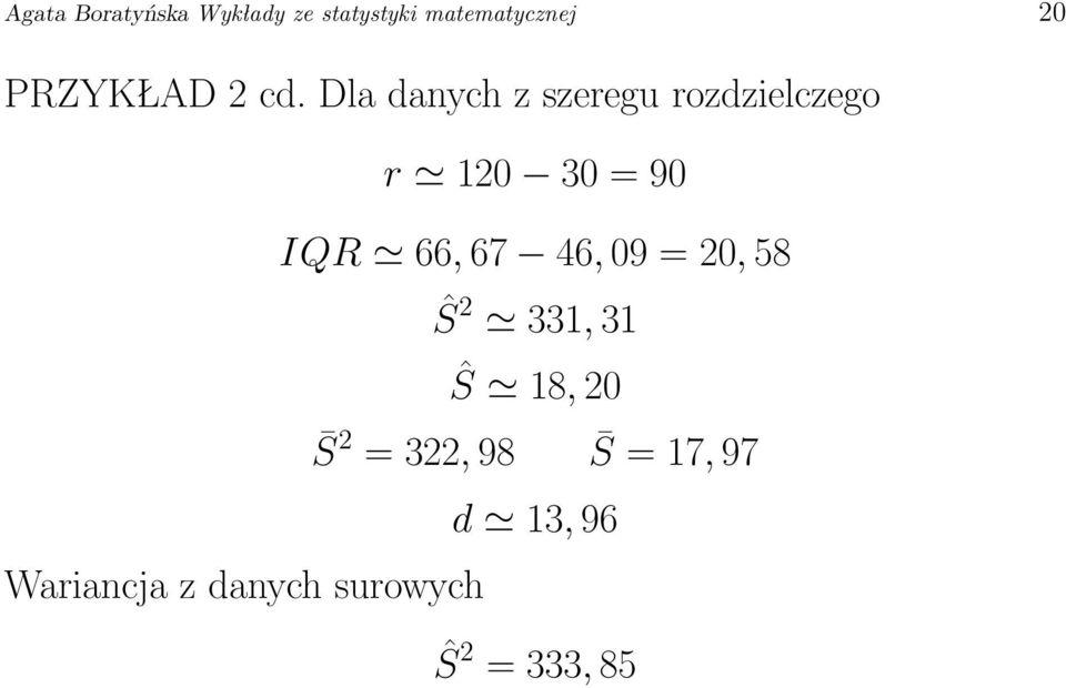 Dla danych z szeregu rozdzielczego r 120 30 = 90 IQR 66, 67