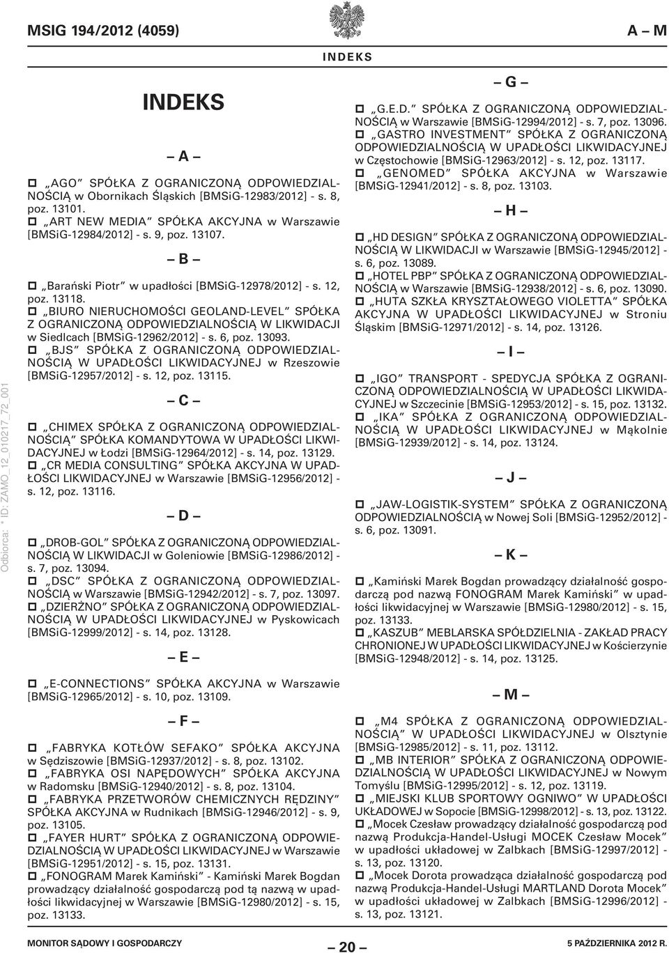 BIURO NIERUCHOMOŚCI GEOLAND-LEVEL SPÓŁKA Z OGRANICZONĄ ODPOWIEDZIALNOŚCIĄ W LIKWIDACJI w Siedlcach [BMSiG-12962/2012] - s. 6, poz. 13093.