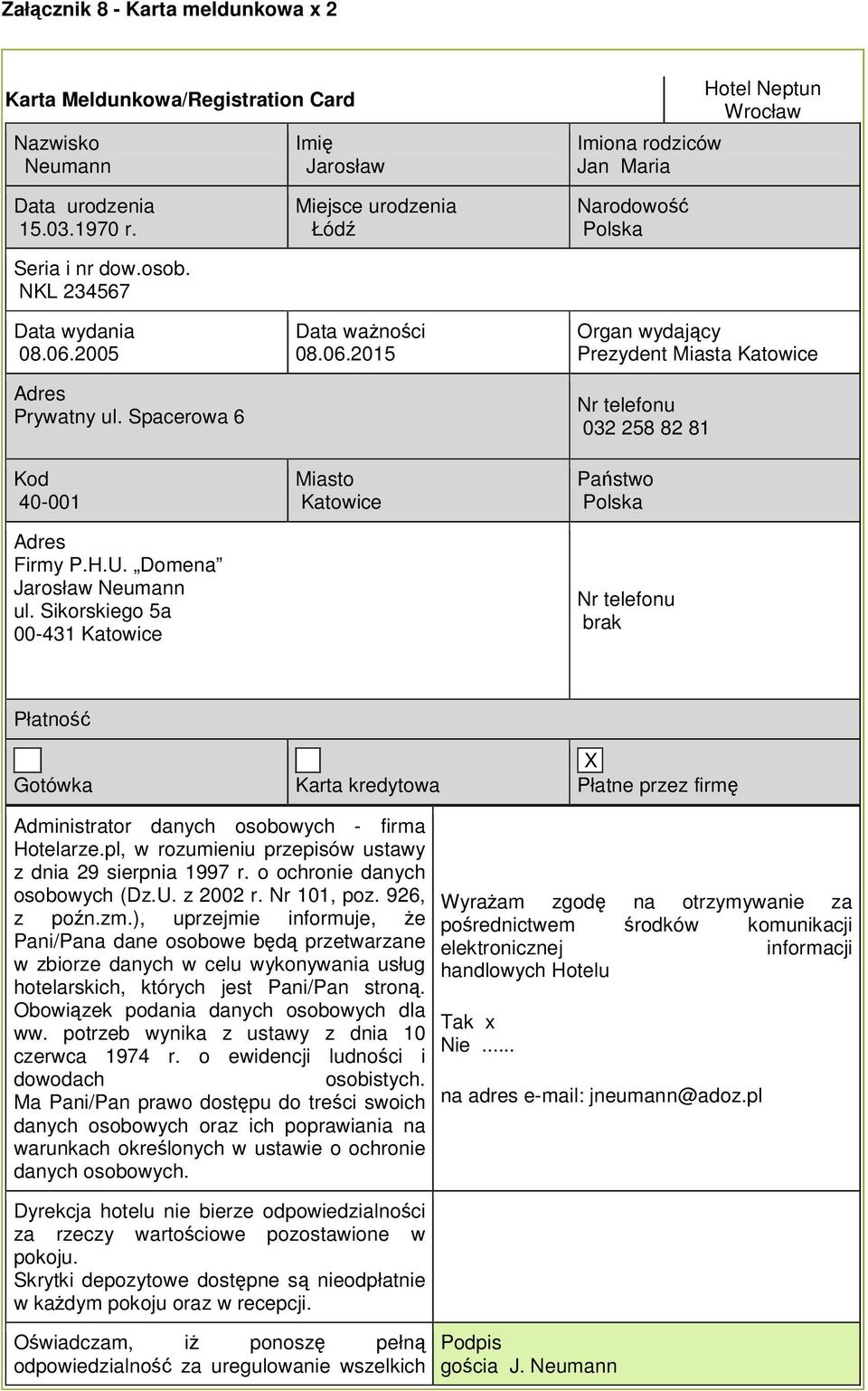 2005 Adres Prywatny ul. Spacerowa 6 Kod 40-001 Adres Firmy P.H.U. Domena ul. Sikorskiego 5a 00-431 Katowice Miejsce urodzenia Łód Data wanoci 08.06.