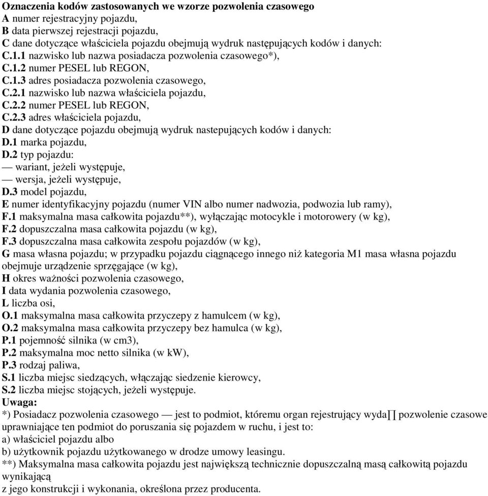 1 marka pojazdu, D.2 typ pojazdu: wariant, jeŝeli występuje, wersja, jeŝeli występuje, D.3 model pojazdu, E numer identyfikacyjny pojazdu (numer VIN albo numer nadwozia, podwozia lub ramy), F.