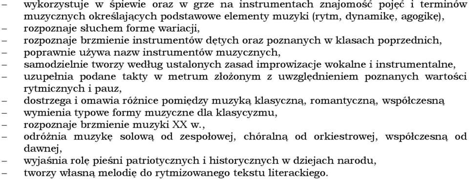 instrumentalne, uzupełnia podane takty w metrum złożonym z uwzględnieniem poznanych wartości rytmicznych i pauz, dostrzega i omawia różnice pomiędzy muzyką klasyczną, romantyczną, współczesną