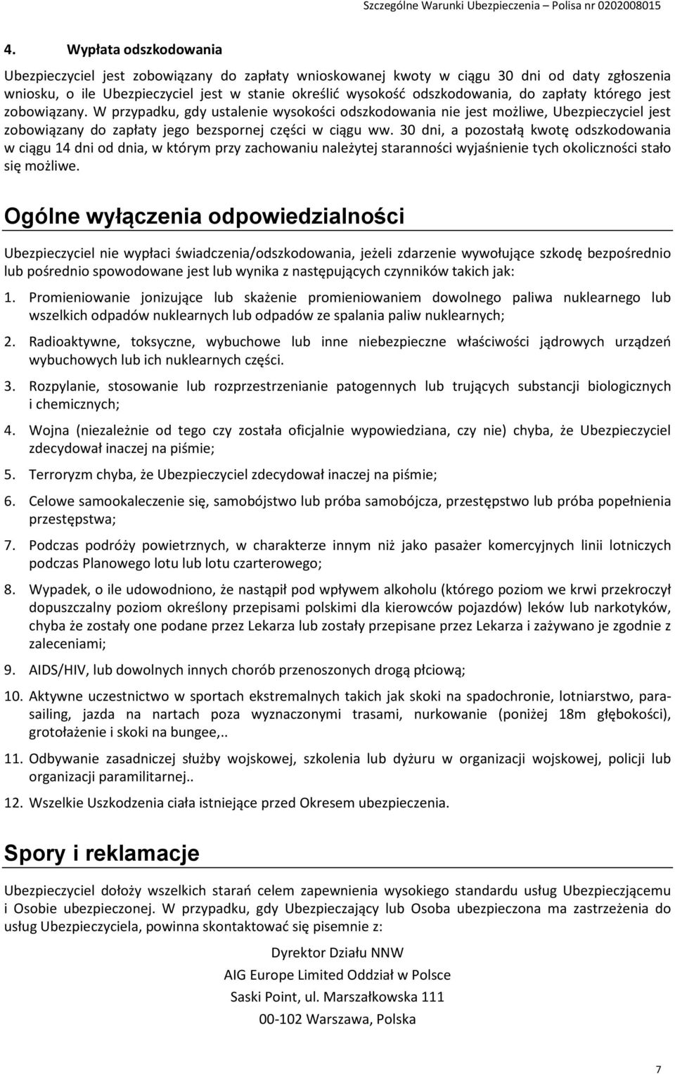 30 dni, a pozostałą kwotę odszkodowania w ciągu 14 dni od dnia, w którym przy zachowaniu należytej staranności wyjaśnienie tych okoliczności stało się możliwe.