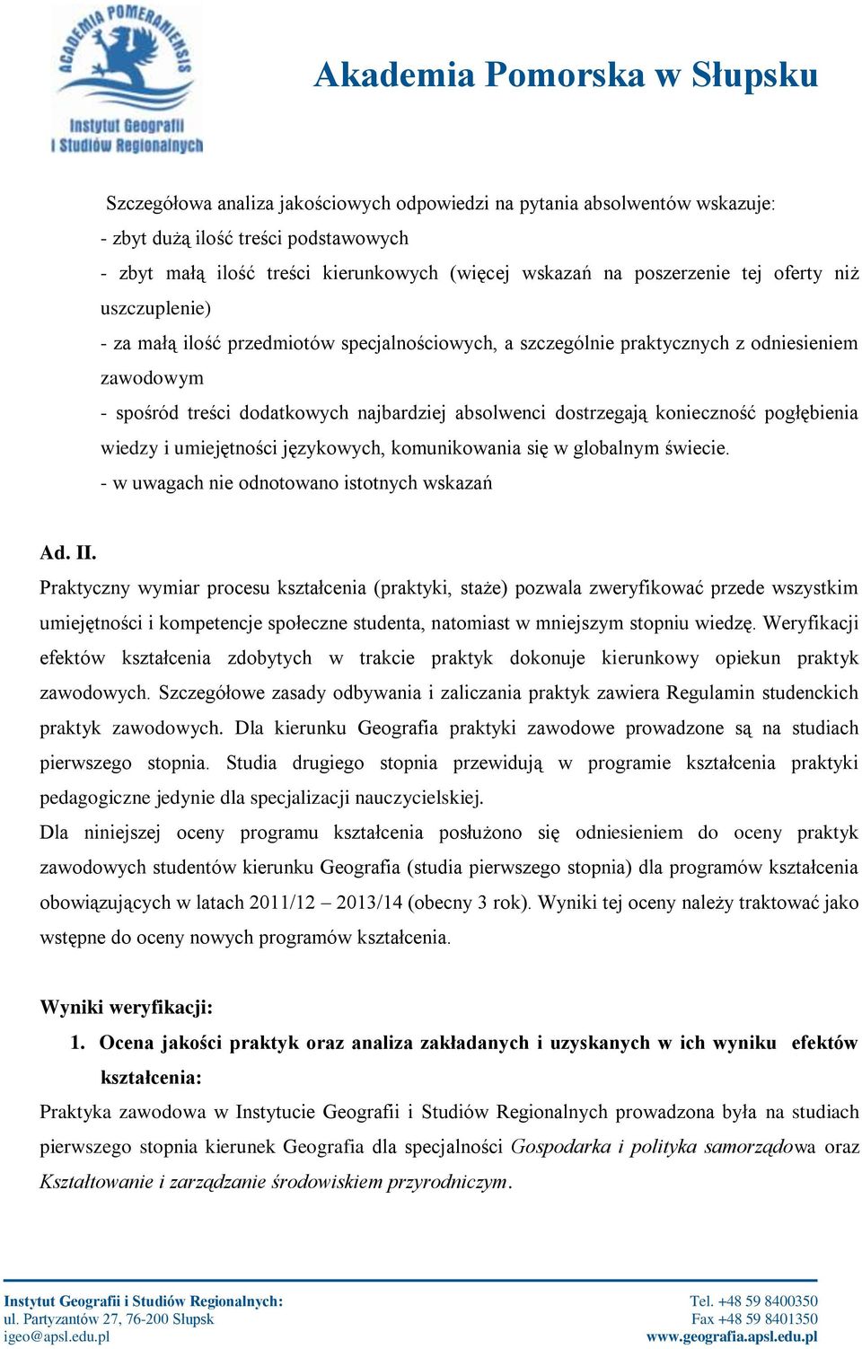 pogłębienia wiedzy i umiejętności językowych, komunikowania się w globalnym świecie. - w uwagach nie odnotowano istotnych wskazań Ad. II.