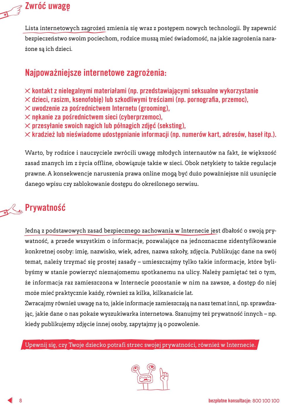 przedstawiającymi seksualne wykorzystanie dzieci, rasizm, ksenofobię) lub szkodliwymi treściami (np.