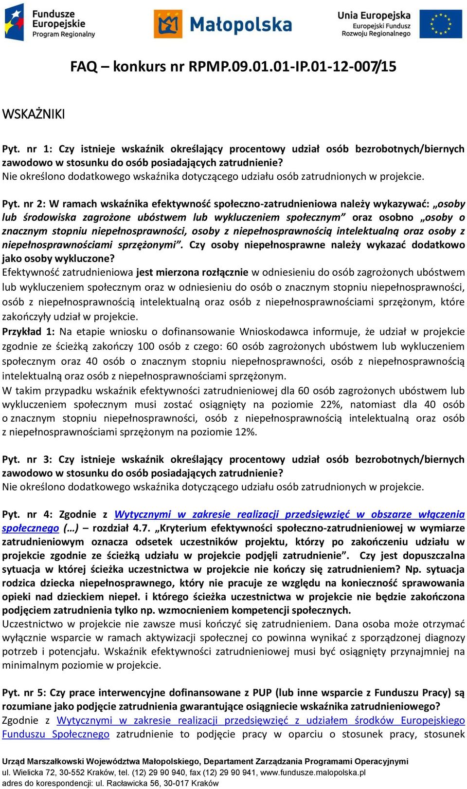 nr 2: W ramach wskaźnika efektywność społeczno-zatrudnieniowa należy wykazywać: osoby lub środowiska zagrożone ubóstwem lub wykluczeniem społecznym oraz osobno osoby o znacznym stopniu