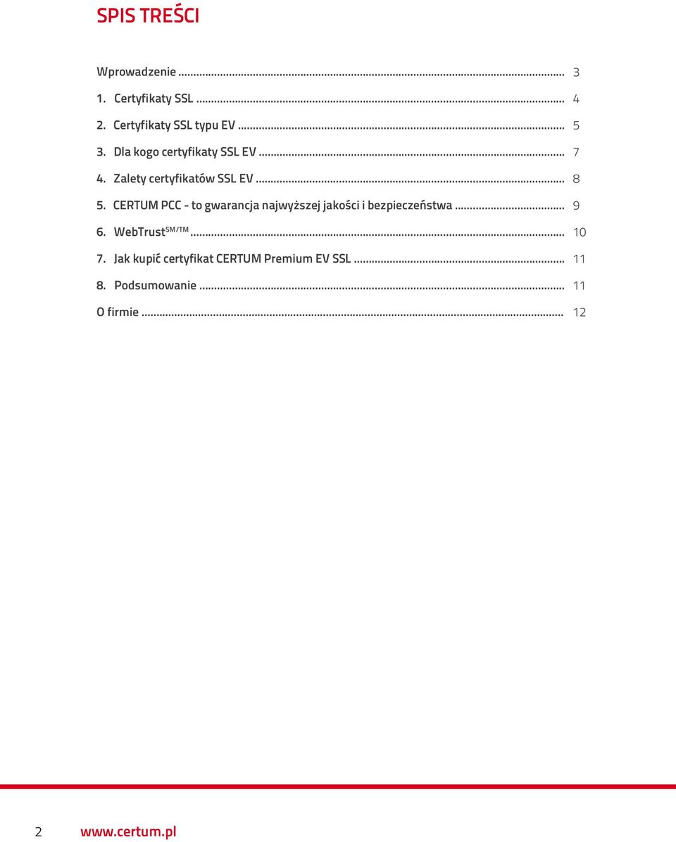 CERTUM PCC - to gwarancja najwyższej jakości i bezpieczeństwa... 6. WebTrust SM/TM... 7.