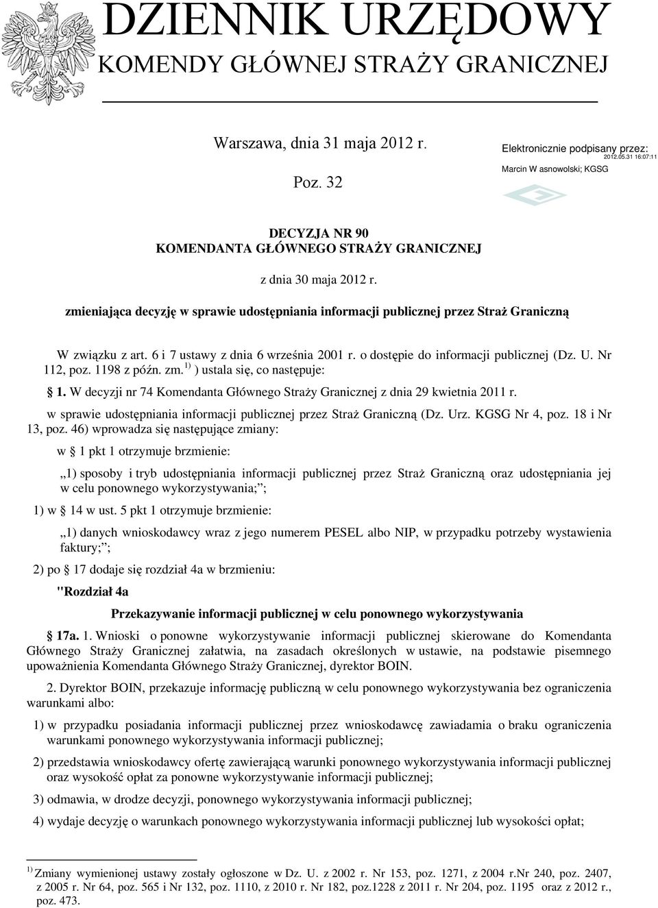 1198 z późn. zm. 1) ) ustala się, co następuje: 1. W decyzji nr 74 Komendanta Głównego Straży Granicznej z dnia 29 kwietnia 2011 r.