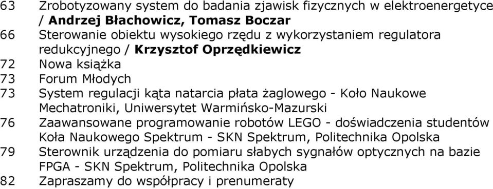 Naukowe Mechatroniki, Uniwersytet Warmińsko-Mazurski 76 Zaawansowane programowanie robotów LEGO - doświadczenia studentów Koła Naukowego Spektrum - SKN