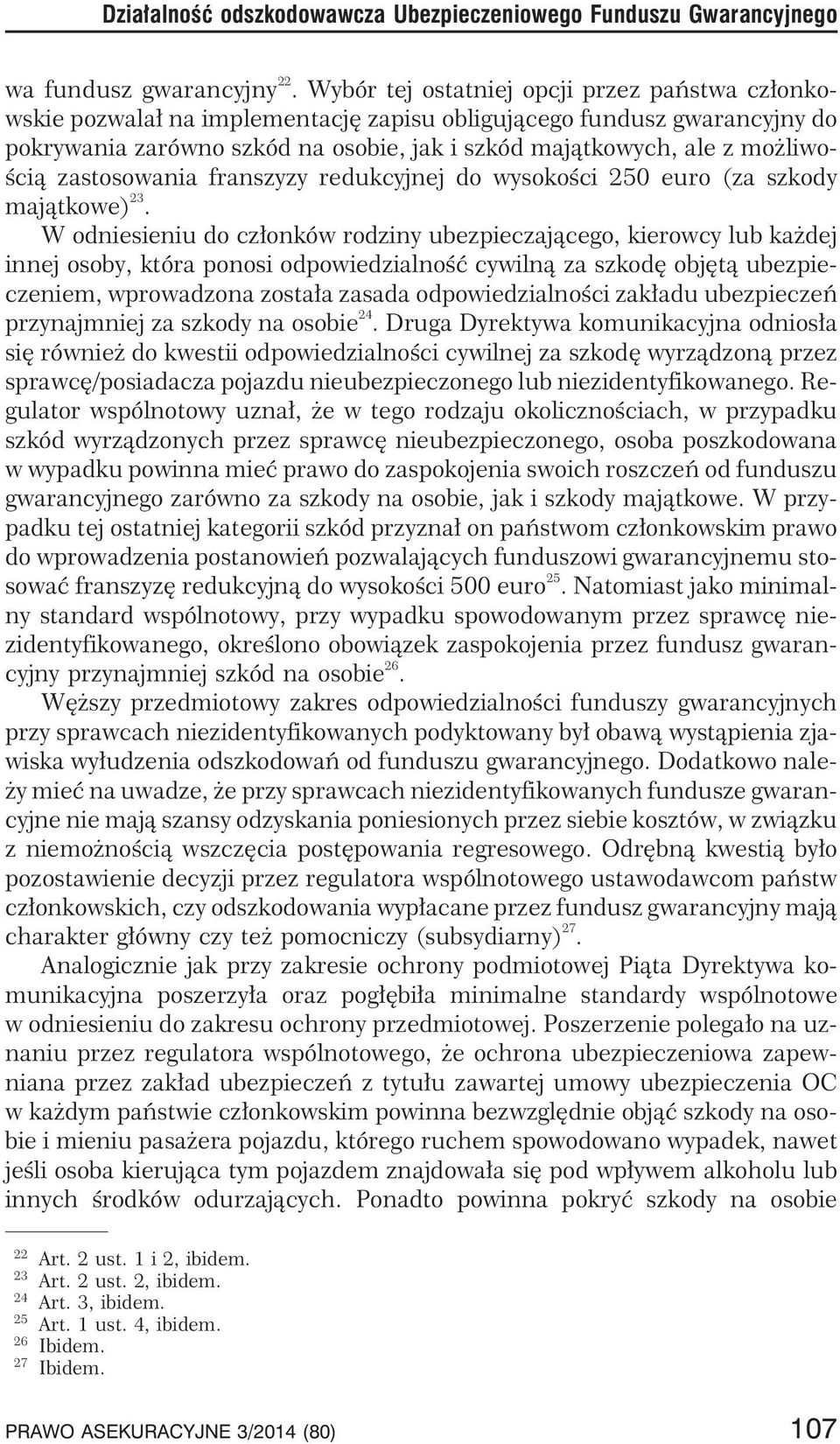 liwoœci¹ zastosowania franszyzy redukcyjnej do wysokoœci 250 euro (za szkody maj¹tkowe) 23.