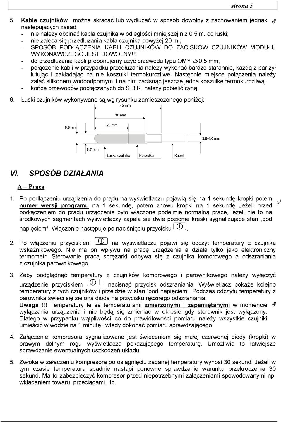 !! - do przedłużania kabli proponujemy użyć przewodu typu OMY 2x0.