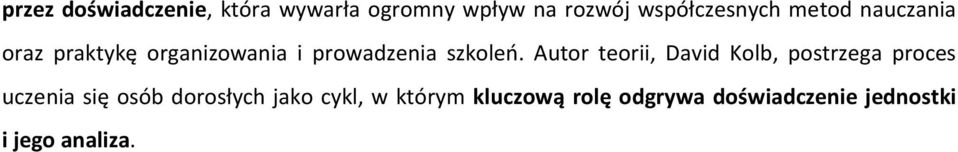 Autor teorii, David Kolb, postrzega proces uczenia się osób dorosłych
