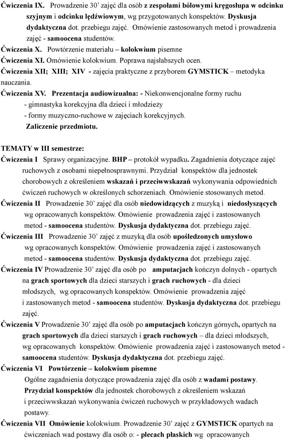 Ćwiczenia XII; XIII; XIV - zajęcia praktyczne z przyborem GYMSTICK metodyka nauczania. Ćwiczenia XV.