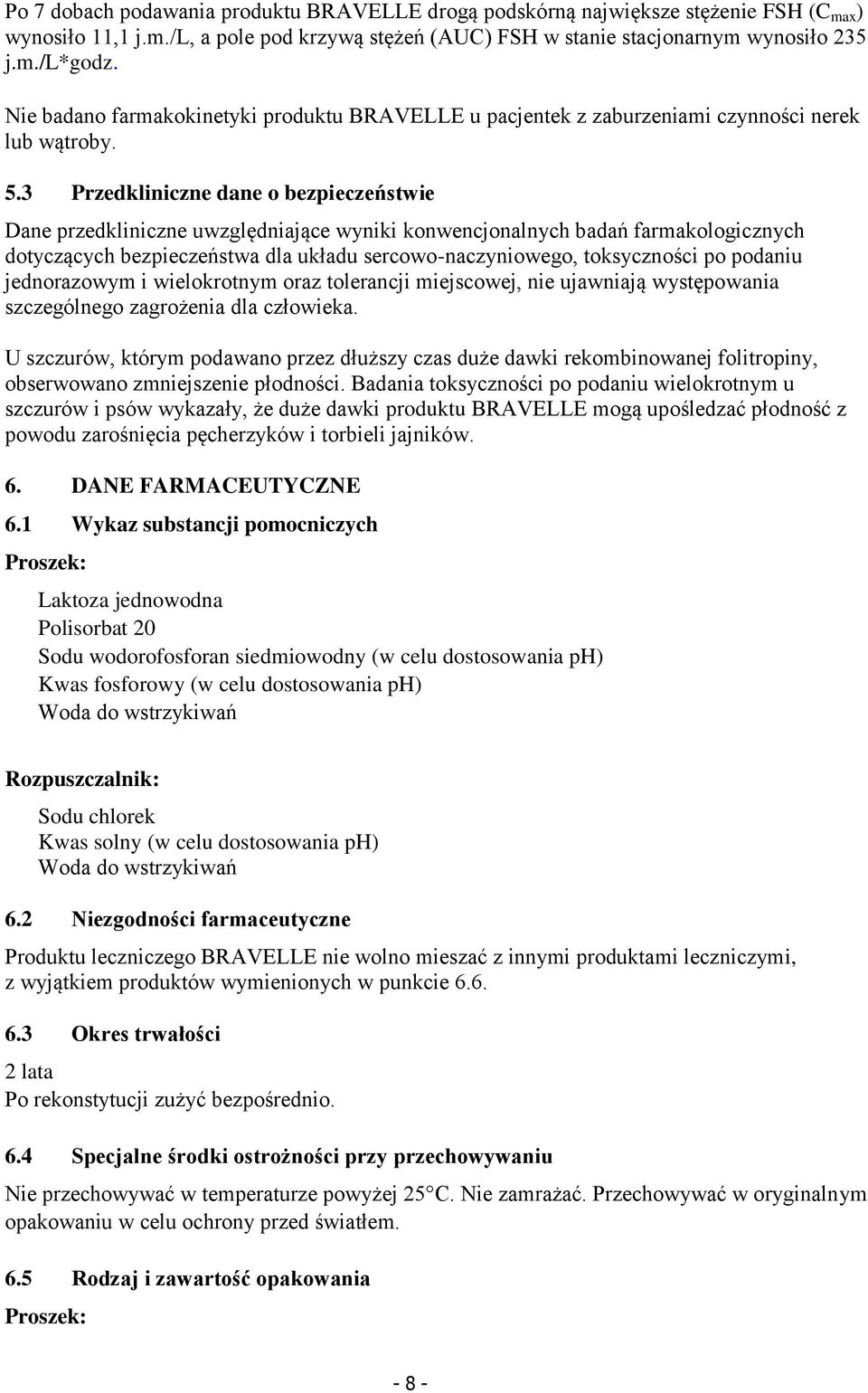 3 Przedkliniczne dane o bezpieczeństwie Dane przedkliniczne uwzględniające wyniki konwencjonalnych badań farmakologicznych dotyczących bezpieczeństwa dla układu sercowo-naczyniowego, toksyczności po