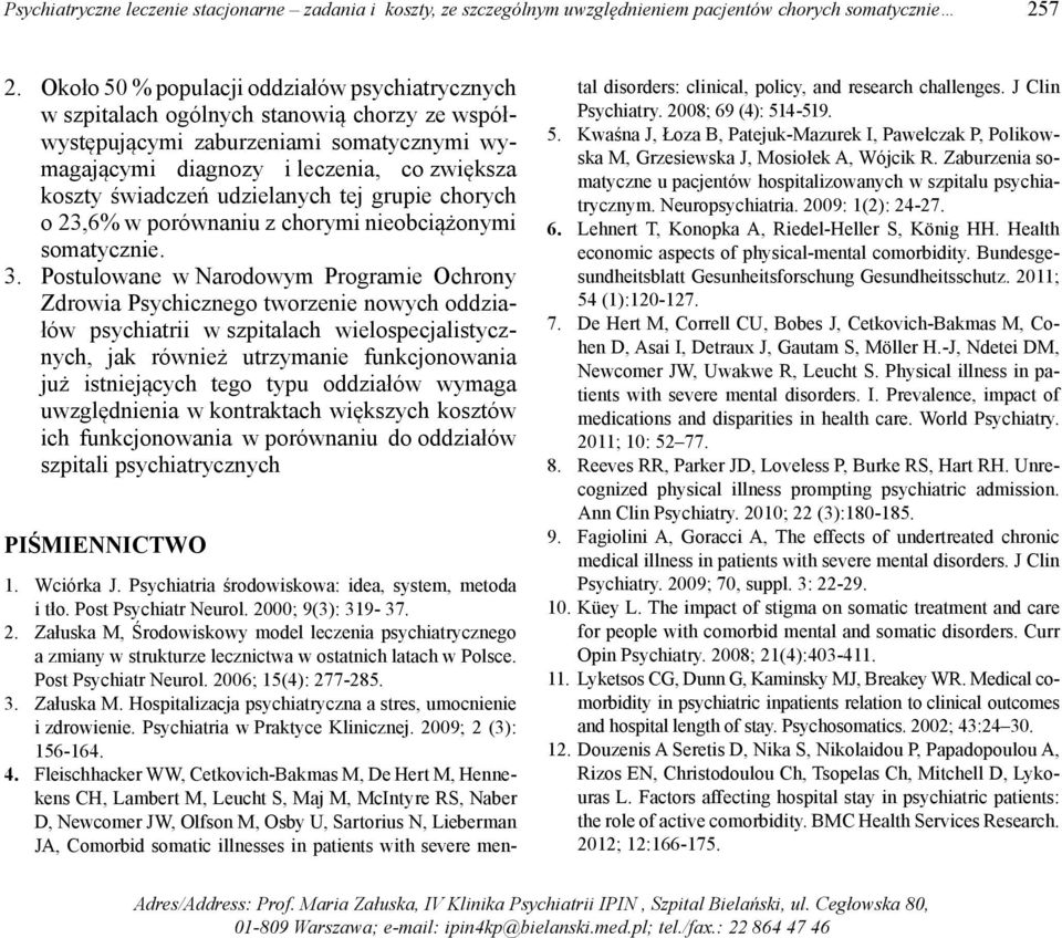 udzielanych tej grupie chorych o 23,6% w porównaniu z chorymi nieobciążonymi somatycznie. 3.