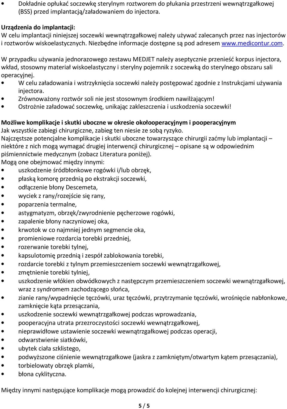 Niezbędne informacje dostępne są pod adresem www.medicontur.com.