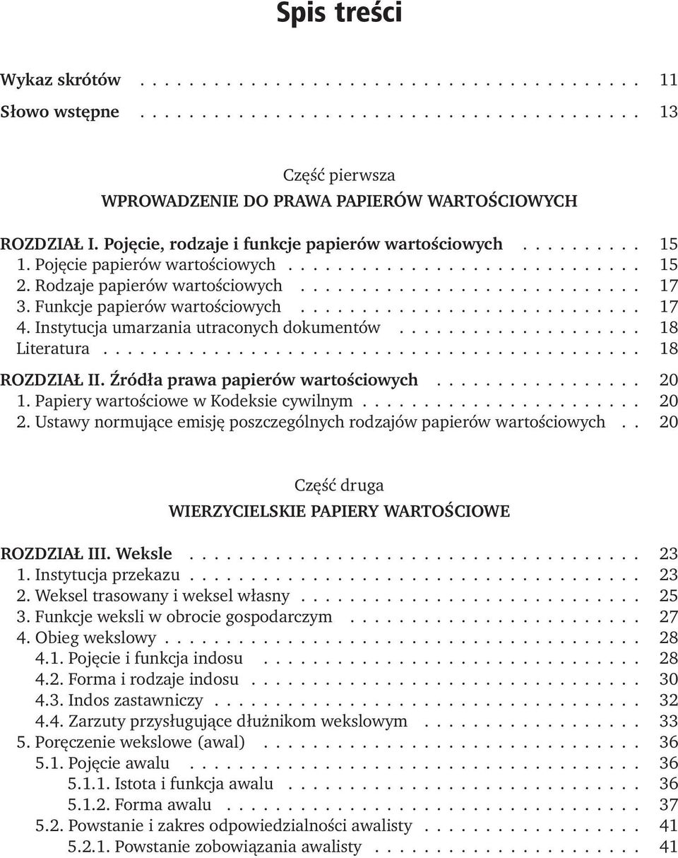 Funkcje papierów wartościowych............................ 17 4. Instytucja umarzania utraconych dokumentów.................... 18 Literatura............................................ 18 ROZDZIAŁ II.