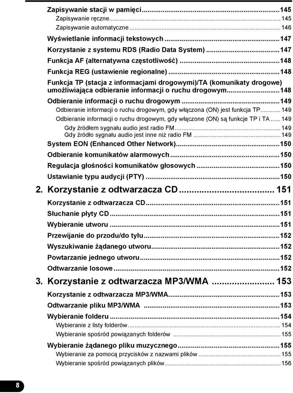 ..48 Funkcja TP (stacja z informacjami drogowymi)/ta (komunikaty drogowe) umożliwiająca odbieranie informacji o ruchu drogowym...48 Odbieranie informacji o ruchu drogowym.