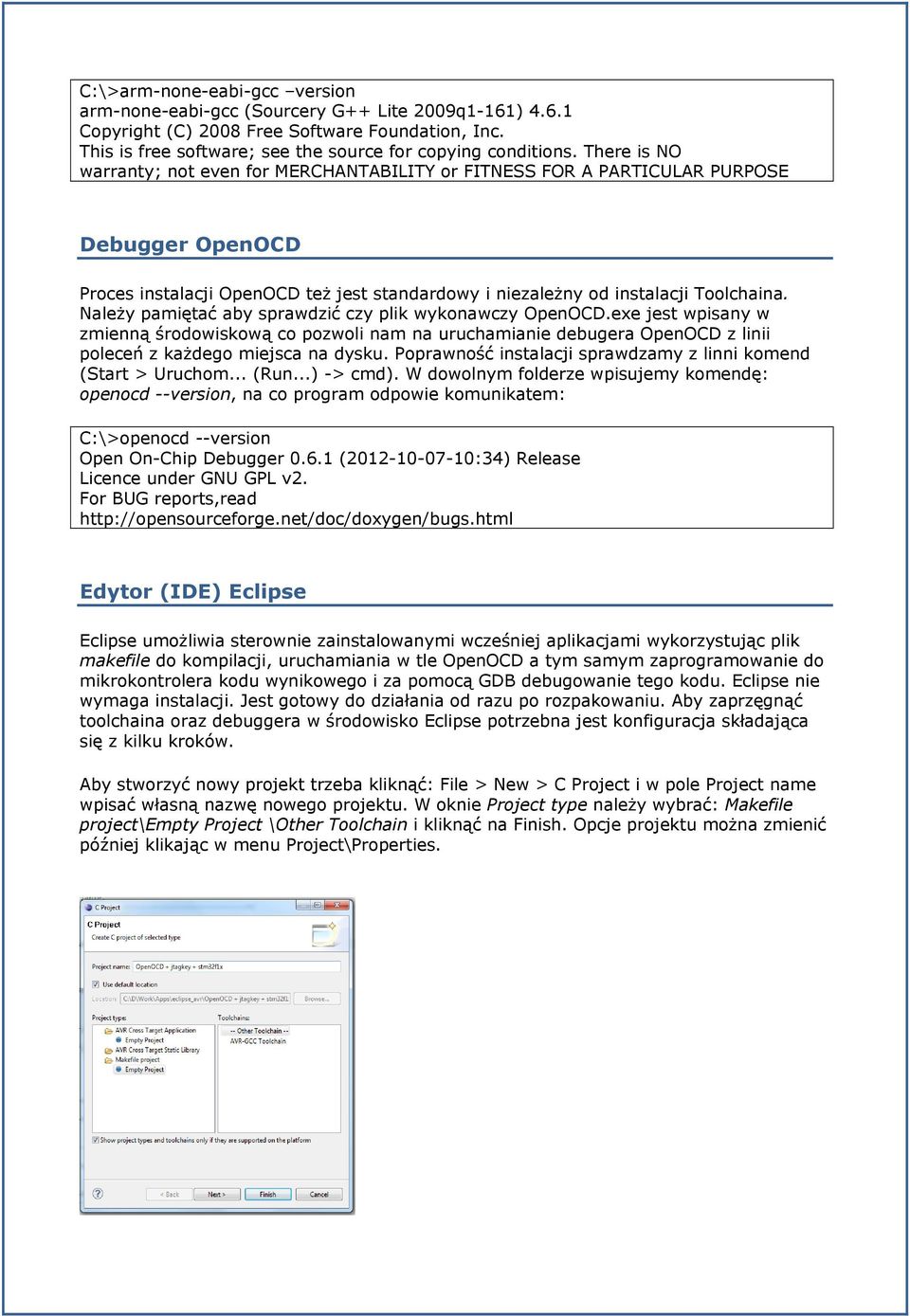 Należy pamiętać aby sprawdzić czy plik wykonawczy OpenOCD.exe jest wpisany w zmienną środowiskową co pozwoli nam na uruchamianie debugera OpenOCD z linii poleceń z każdego miejsca na dysku.