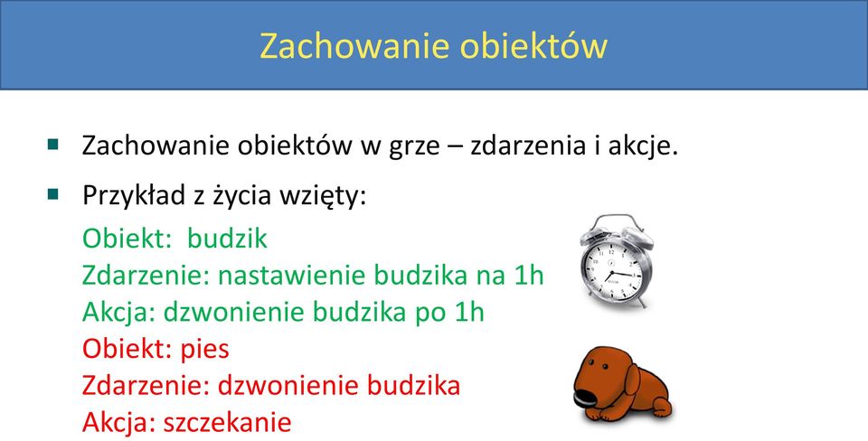 Przykład z życia wzięty: Obiekt: budzik Zdarzenie: