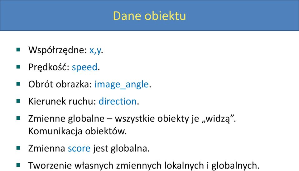 Zmienne globalne wszystkie obiekty je widzą.