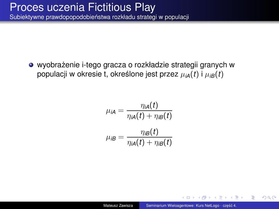 strategii granych w populacji w okresie t, określone jest przez µ ia