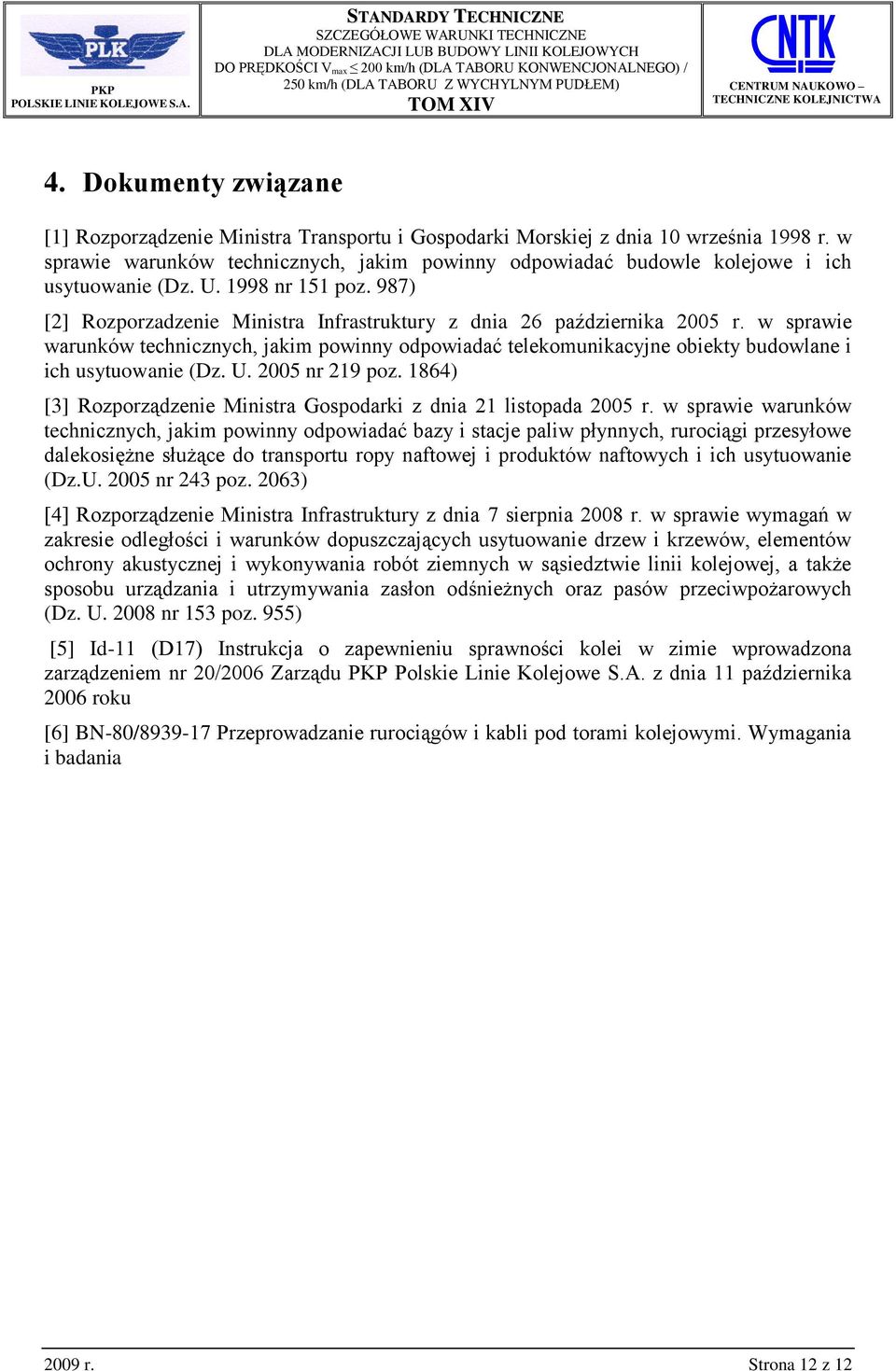 w sprawie warunków technicznych, jakim powinny odpowiadać telekomunikacyjne obiekty budowlane i ich usytuowanie (Dz. U. 2005 nr 219 poz.