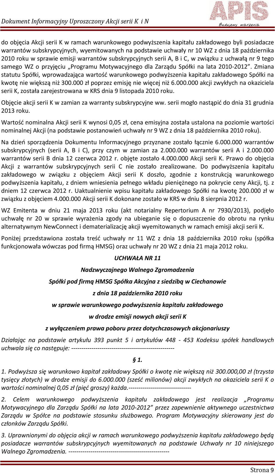 Zmiana statutu Spółki, wprowadzająca wartość warunkowego podwyższenia kapitału zakładowego Spółki na kwotę nie większą niż 300.000 