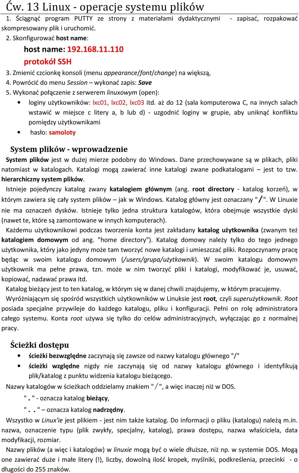 Wykonać połączenie z serwerem linuxowym (open): loginy użytkowników: lxc01, lxc02, lxc03 itd.