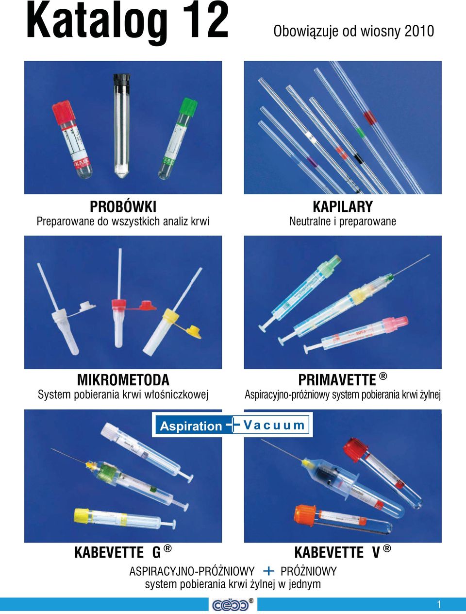 włośniczkowej PRIMAVETTE Aspiracyjno-próŜniowy system pobierania krwi Ŝylnej