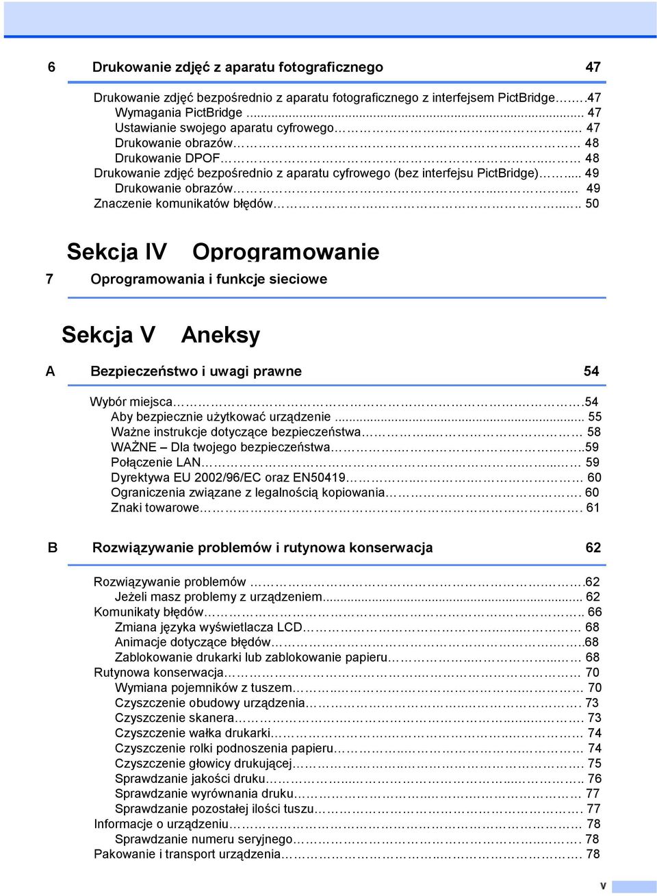 .... 50 Sekcja IV Oprogramowanie 7 Oprogramowania i funkcje sieciowe 52 Sekcja V Aneksy A Bezpieczeństwo i uwagi prawne 54 Wybór miejsca..54 Aby bezpiecznie użytkować urządzenie.