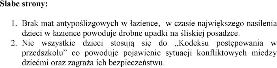 łazience powoduje drobne upadki na śliskiej posadzce. 2.