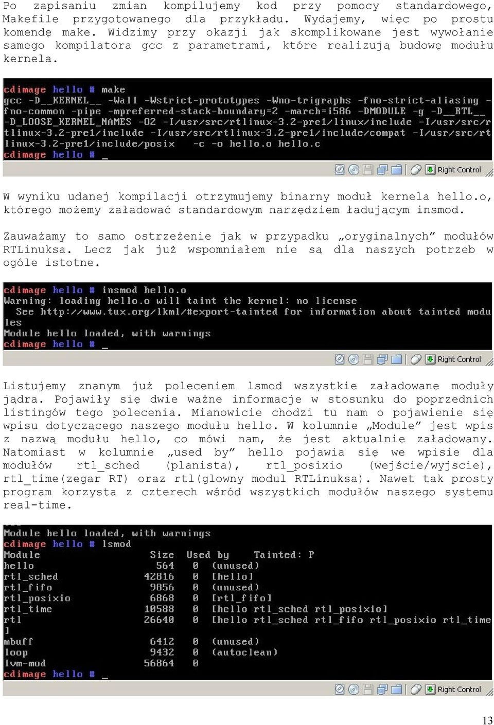 o, którego możemy załadować standardowym narzędziem ładującym insmod. Zauważamy to samo ostrzeżenie jak w przypadku oryginalnych modułów RTLinuksa.