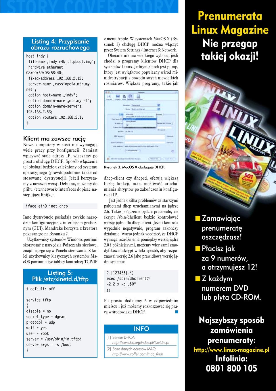 W systemach MacOS X (Rysunek 3) obsługę DHCP można włączyć przez System Settings / Internet & Network. Obecnie nie ma wielkiego wyboru, jeśli chodzi o programy klientów DHCP dla systemów Linux.