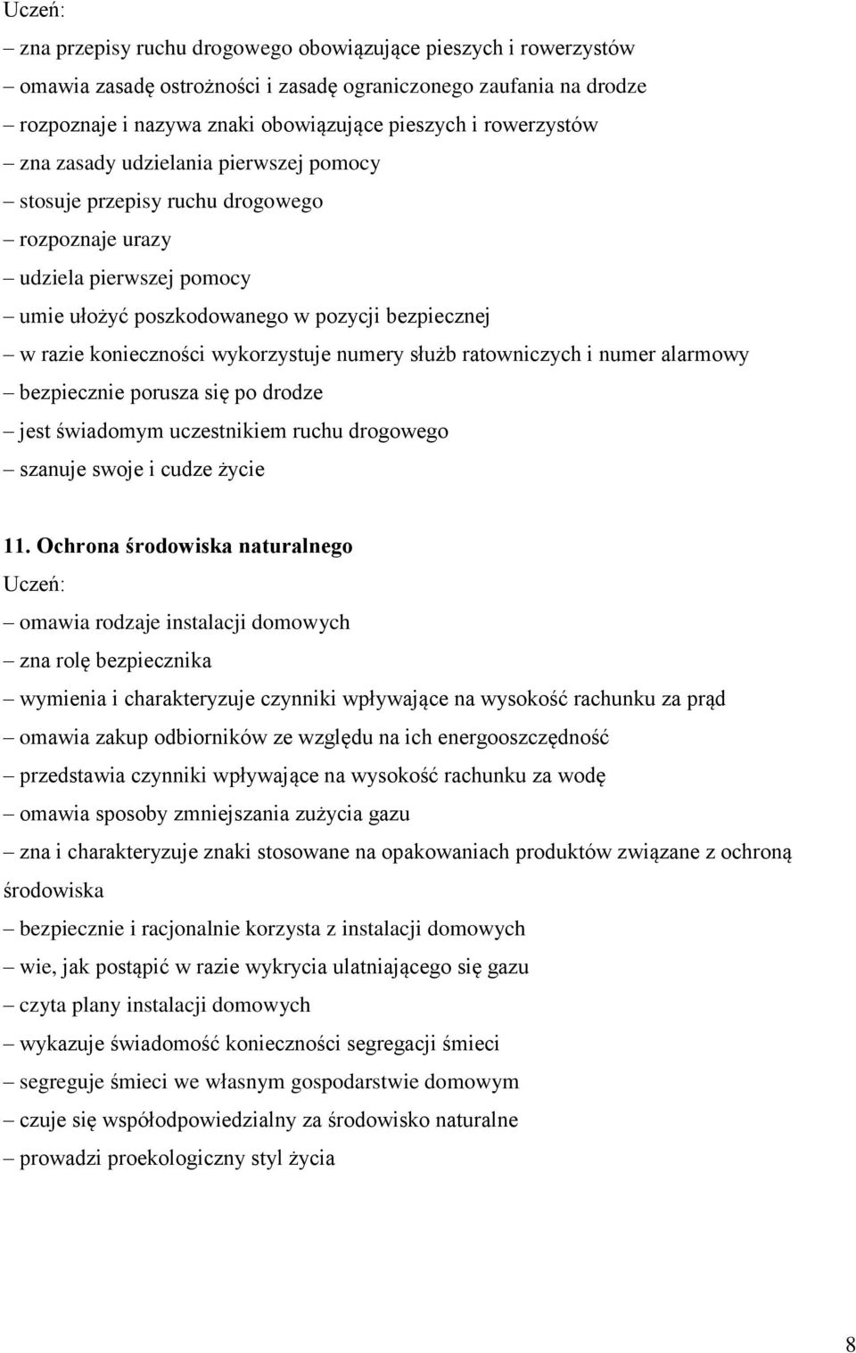 służb ratowniczych i numer alarmowy bezpiecznie porusza się po drodze jest świadomym uczestnikiem ruchu drogowego szanuje swoje i cudze życie 11.