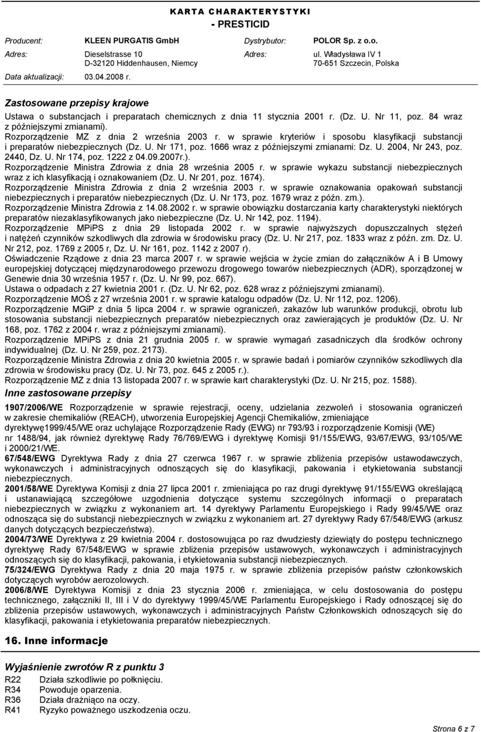 2440, Dz. U. Nr 174, poz. 1222 z 04.09.2007r.). Rozporządzenie Ministra Zdrowia z dnia 28 września 2005 r. w sprawie wykazu substancji niebezpiecznych wraz z ich klasyfikacją i oznakowaniem (Dz. U. Nr 201, poz.