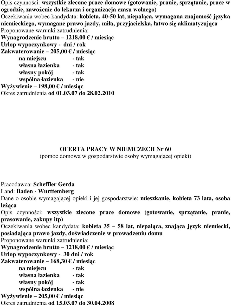 Zakwaterowanie 205,00 / miesiąc WyŜywienie 198,00 / miesiąc Okres zatrudnienia od 01.03.07 do 28.02.